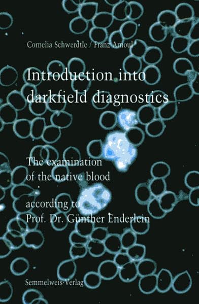 Introduction into darkfield diagnostics: The examination of native blood according to Prof. Dr. Günther Enderlein