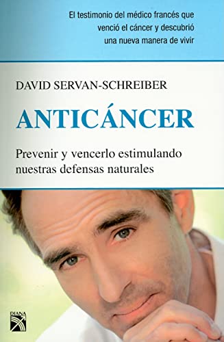 Anticáncer: Prevenir y vencerlo estimulando nuestras defensas naturales _ Prevent and overcome it by stimulating our natural defenses (Spanish Edition)