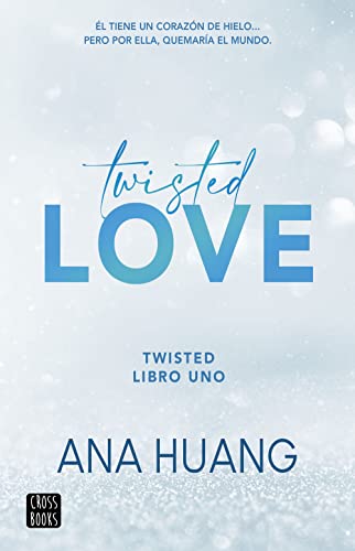 Twisted love: Él tiene un corazón de hielo... Pero por ella quemará el mundo (Twisted, 1) (Spanish Edition)