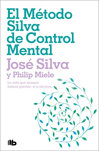 El Método Silva de Control Mental _ The Silva Mind Control Method (Spanish Edition)