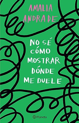 No sé cómo mostrar dónde me duele _ I Don’t Know How to Show You Where It Hurts (Spanish Edition)