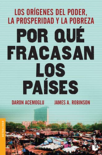 Por qué fracasan los países: los orígenes del poder, la prosperidad y la pobreza _ Why Nations Fail: Los orígenes del poder, la prosperidad y la pobreza. (Spanish Edition)