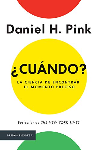 ¿Cuándo?: La ciencia de encontrar elmomento preciso (Spanish Edition)