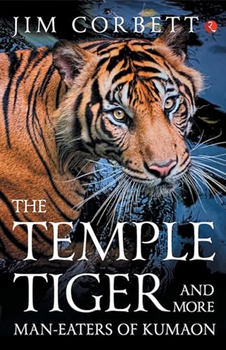 The Temple Tigers and More Man-Eaters of Kumaon