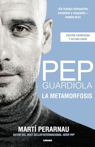 Pep Guardiola. La metamorfosis (edición corregida y actualizada) (Spanish Edition)