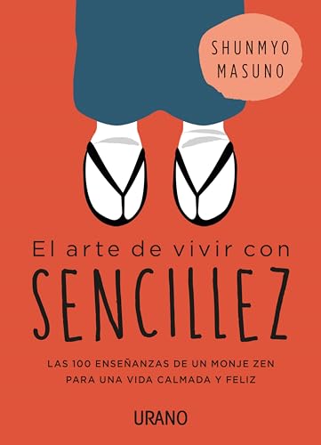 El arte de vivir con sencillez: 100 enseñanzas de un monje zen para una vida calmada y feliz (Spanish Edition)