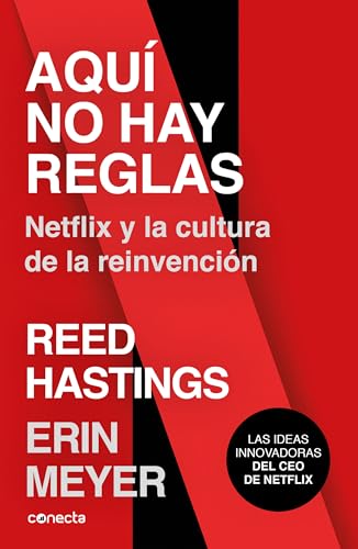 Aquí no hay reglas: Netflix y la cultura de la reinvención _ No Rules Rules: Netflix and the Culture of Reinvention (Spanish Edition)