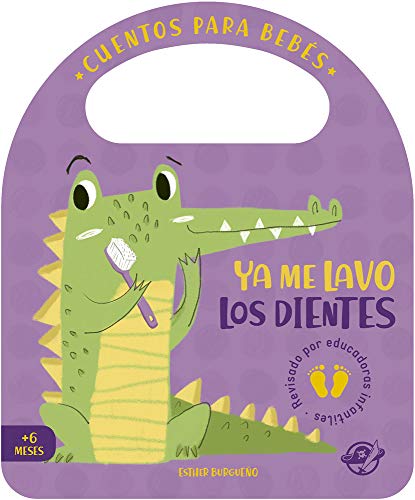 Ya Me Lavo Los Dientes: Un cuento de cartón para aprender a lavarse los dientes, interactivo, con una solapa y con una asa: 4 (Pasito a pasito me hago grandecito)