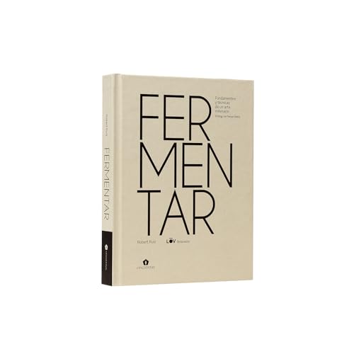 Fermentar: Fundamentos y técnicas de un arte milenario (Spanish Edition)