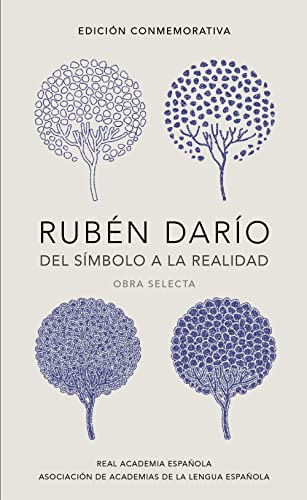 Rubén Darío, del simbolo a la realidad (Edición conmemorativa de la RAE y la ASA LE) _ Ruben Dario, From the Sy mbol To Reality. Selected Works (Spanish Edition)