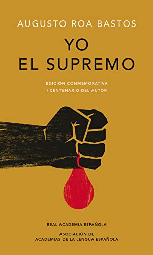 Yo el supremo (Edición conmemorativa de la RAE y la ASALE) _ I the Supreme. Comm emorative Edition (Spanish Edition)