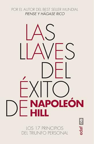 Las llaves del éxito de Napoleón Hill: Los 17 principios del triunfo personal (Spanish Edition)