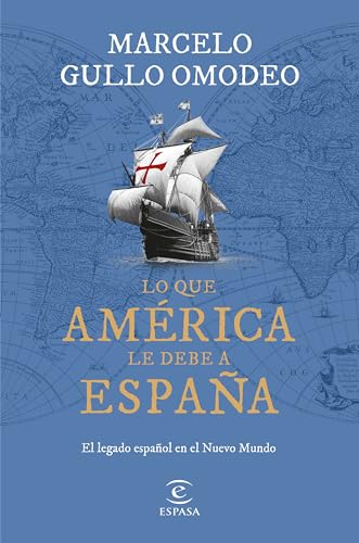 Lo que América le debe a España: El legado español en el Nuevo Mundo