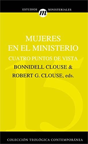 Mujeres en el ministerio: Cuatro puntos de vista (Colección Teológica Contemporánea) (Spanish Edition)