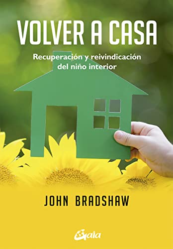 Volver a casa: Recuperación y reivindicación del niño interior (Spanish Edition)