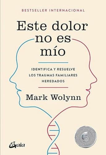 Este dolor no es mío: Identifica y resuelve los traumas familiares heredados