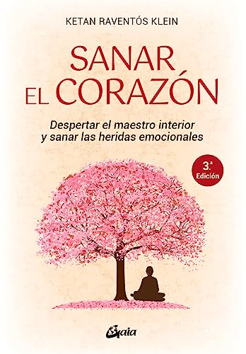 Sanar el corazón: Despertar el maestro interior y sanar las heridas emocionales