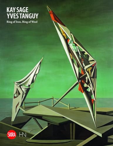 Kay Sage and Yves Tanguy: Ring of Iron, Ring of Wool