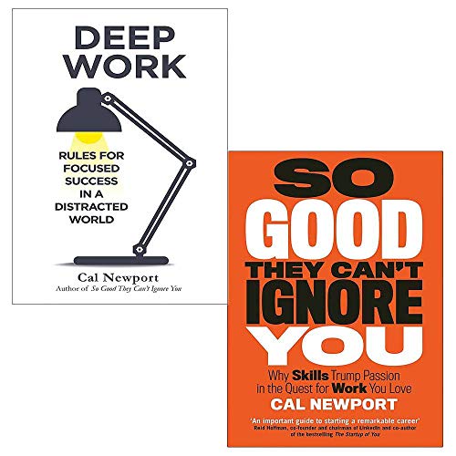 Cal Newport 2 Books Collection Set (Deep Work: Rules for Focused Success in a Distracted World, So Good They Can