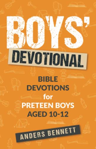 Boys Devotional: Bible Devotions for Preteen Boys Aged 10-12 (Bible for Pre-teen Boys)