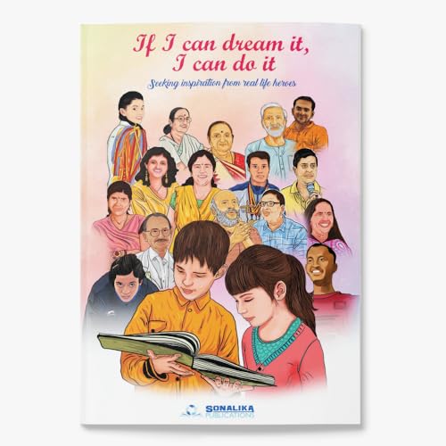 If I can dream it, I can do it - Seeking inspiration from real life heroes - Story Book by Sonalika Publications