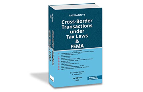 Taxmann’s Cross-Border Transactions under Tax Laws & FEMA – Practical Commentary covering Income Tax (including International Tax & Transfer Pricing), GST, Customs & FEMA, etc., with Case Laws