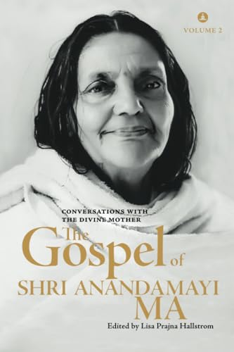 The Gospel Of Shri Anandamayi Ma Volume 2: Conversations With The Divine Mother