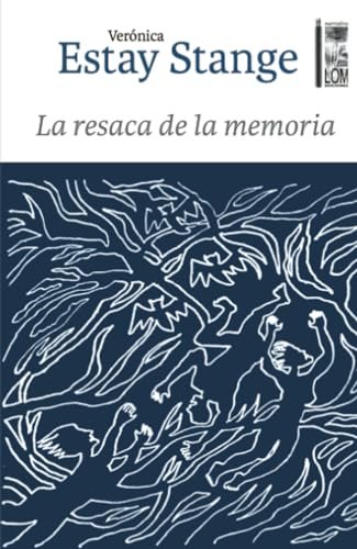 La resaca de la memoria: Herencias de la dictadura (Spanish Edition)