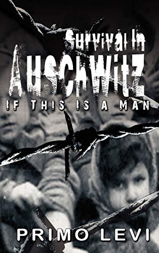 Survival In Auschwitz : If This Is a Man