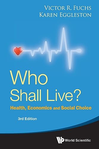 Who Shall Live? Health, Economics And Social Choice (3rd Edition)