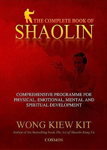 The Complete Book of Shaolin: Comprehensive Programme for Physical, Emotional, Mental and Spiritual Development