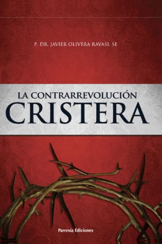 La Contrarrevolución cristera: Dos cosmovisiones en pugna (Spanish Edition)