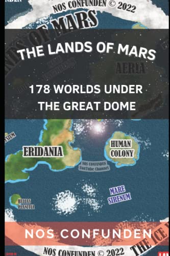 The Lands of Mars: 178 Worlds Under the Great Dome (TerraInfinita: 178 Worlds Under the Great Dome)