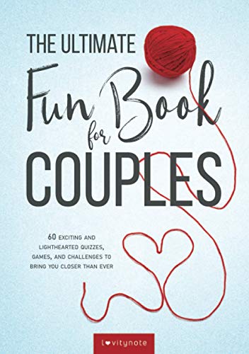 The Ultimate Fun Book for Couples: 60 Exciting and Lighthearted Quizzes, Games, and Challenges to Bring You Closer Than Ever