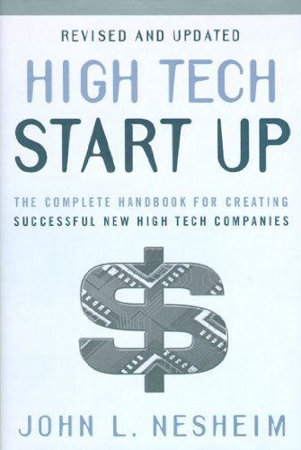 High Tech Start Up, Revised And Updated: The Complete Handbook For Creating Successful New High Tech Companies