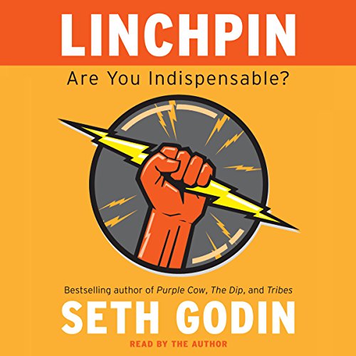 Linchpin: Are You Indispensable?