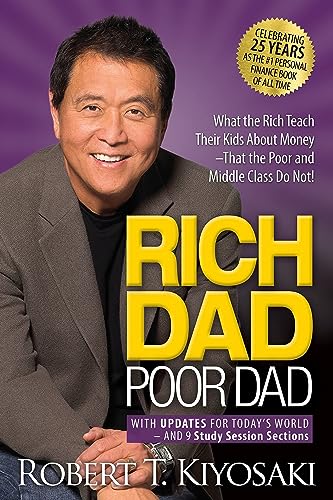 Rich Dad, Poor Dad What The Rich Teach Their Kids About Money--That The Poor & The Middle Class Do Not! (Paperback, 2000)