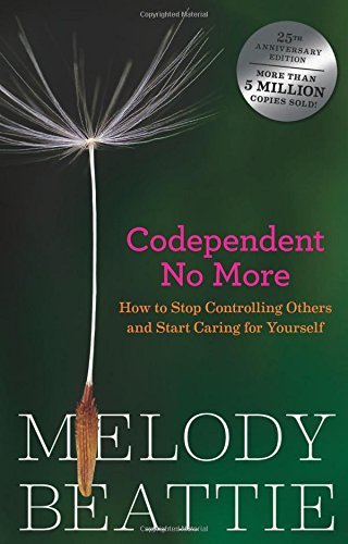 By Melody Beattie: Codependent No More: How to Stop Controlling Others and Start Caring for Yourself Second (2nd) Edition