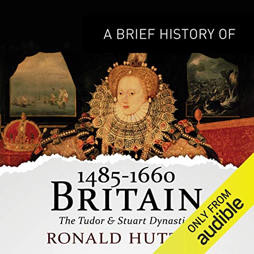 A Brief History of Britain 1485-1660: Brief Histories