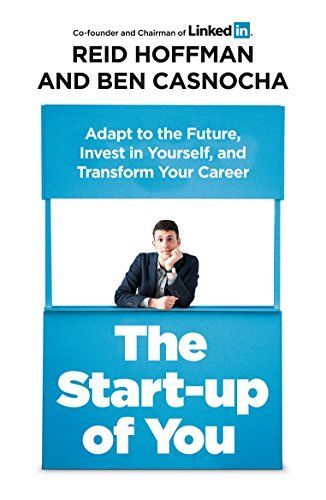 Start-Up of You Adapt to the Future, Invest in Yourself, and Transform Your Career by REID H CASNOCHA(1905-07-05)