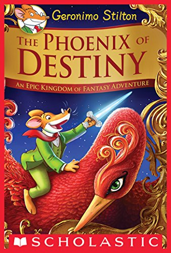 The Phoenix of Destiny (Geronimo Stilton and the Kingdom of Fantasy: Special Edition): An Epic Kingdom of Fantasy Adventure