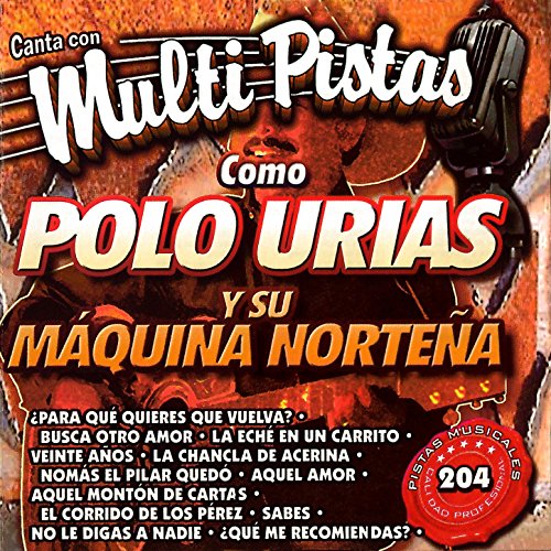 Canta Con Multi Pistas Como Polo Urias y Su Maquina Norteña