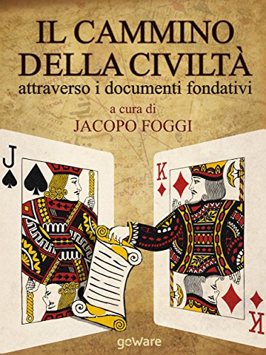 Il cammino della civiltà attraverso i documenti fondativi. Dalla Magna Charta alla Carta della Terra passando per cinque pietre miliari (Sulle orme della Storia) (Italian Edition)