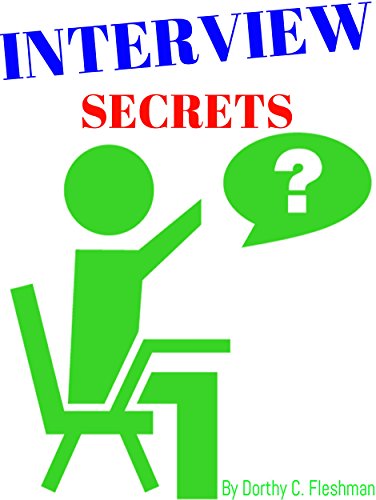 INTERVIEW: Interview Secrets Revealed, How To Answer Questions In Any Interview