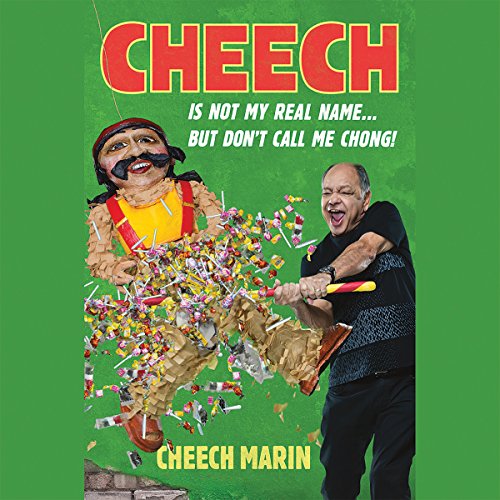 Cheech Is Not My Real Name: ...But Don