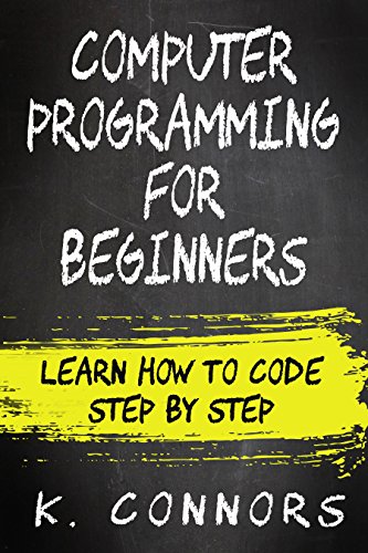 Computer Programming for Beginners: Learn How to Code Step by Step