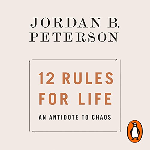 12 Rules for Life: An Antidote to Chaos