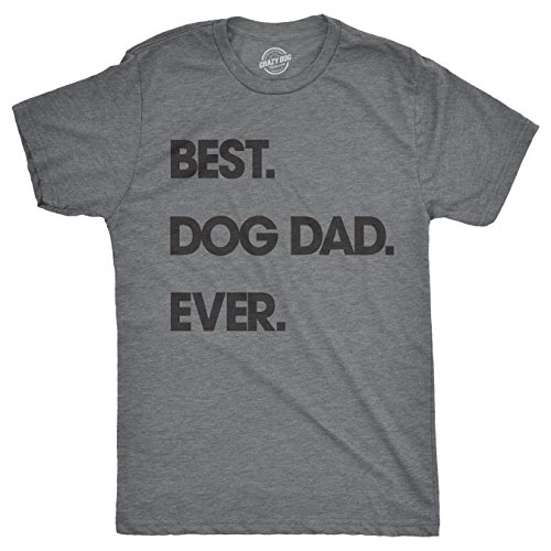 Mens Best Dog Dad Ever T Shirt Funny Fathers Day Hilarious Graphic Puppy Tee Guy Mens Funny T Shirts Dad Joke T Shirt for Men Funny Dog T Shirt Novelty Dark Grey L