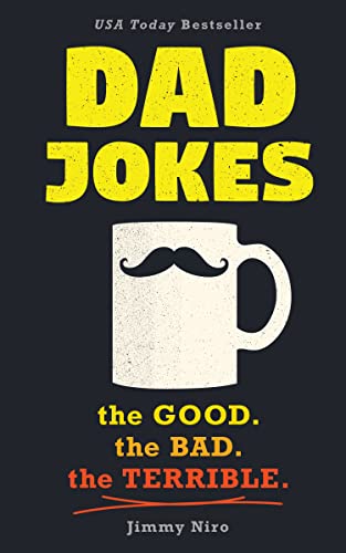 Dad Jokes: Over 600 of the Best (Worst) Jokes Around and Perfect Father
