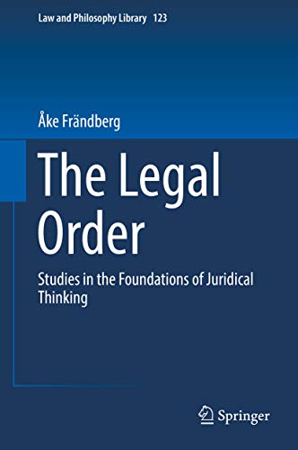 The Legal Order: Studies in the Foundations of Juridical Thinking (Law and Philosophy Library Book 123)